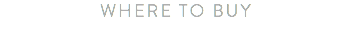 WHERE TO BUY